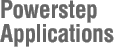Powerstep Applications